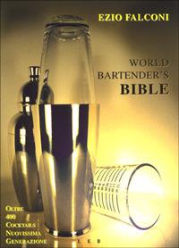 World bartender's bible - Ezio Falconi - Libro Lubrina Bramani Editore 2000, Varia | Libraccio.it