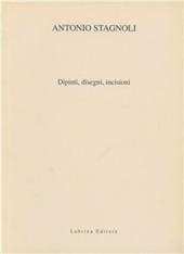 Antonio Stagnoli. Oli, disegni, incisioni. Catalogo della mostra
