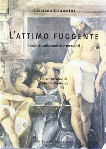 L' attimo fuggente. Storie di collezionisti e mercanti. Vol. 2 - Cristina Giannini - Libro Lubrina Bramani Editore 2002, Arte a Bergamo | Libraccio.it