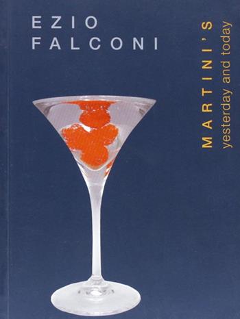 Martini's yesterday and today - Ezio Falconi - Libro Lubrina Bramani Editore 2005, Varia | Libraccio.it