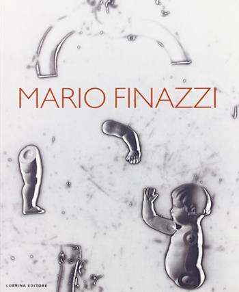 Mario Finazzi. Ediz. italiana e inglese - Italo Zannier, Mario Cresci, M. Cristina Rodeschini Galati - Libro Lubrina Bramani Editore 2018, I cataloghi della Galleria d'arte mod. BG | Libraccio.it