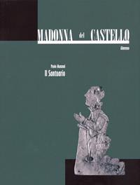 Madonna del Castello, Almenno. Vol. 2: Il santuario - Paolo Manzoni - Libro Lubrina Bramani Editore 2006, Arte a Bergamo | Libraccio.it