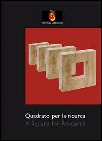Quadrato per la ricerca - Silvio Garattini, Fernando Noris, Attilio Pizzigoni - Libro Lubrina Bramani Editore 2007, Arte moderna e contemporanea | Libraccio.it