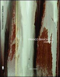 Franco Bianchetti. Inoltrarsi. Ediz. illustrata - Mauro Zanchi, Paolo Plebani - Libro Lubrina Bramani Editore 2008, Arte moderna e contemporanea | Libraccio.it