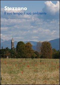 Stezzano. Il suo tempo il suo ambiente - Barbara Oggionni, Luca Mangili - Libro Lubrina Bramani Editore 2009, Studi e culture locali | Libraccio.it