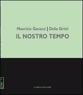Maurizio Gavazzi, Delia Gritti. Il nostro tempo. Dipinti. Ediz. illustrata