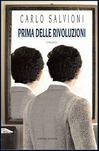Prima delle rivoluzioni - Carlo Salvioni - Libro Lubrina Bramani Editore 2012, Varia | Libraccio.it