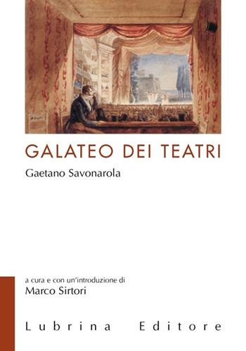 Il galateo dei teatri di Gaetano Savonarola - Marco Sirtori - Libro Lubrina Bramani Editore 2012, Varia | Libraccio.it