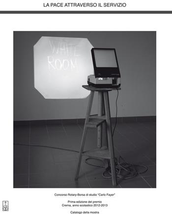 La pace attraverso il servizio - Fabio Patrini, Jean-Pierre Lemoine, Elena Bugini - Libro Lubrina Bramani Editore 2014, Arte moderna e contemporanea | Libraccio.it