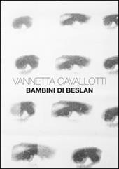 Vannetta Cavallotti. Bambini di Beslan. Ediz. illustrata