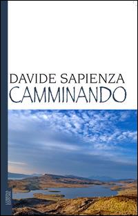 Camminando - Davide Sapienza - Libro Lubrina Bramani Editore 2014 | Libraccio.it