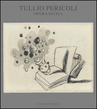 Tullio Pericoli. Opera incisa. Ediz. illustrata - Lina Bolzoni, Salvatore Settis, Franco Fanelli - Libro Lubrina Bramani Editore 2014, Arte moderna e contemporanea | Libraccio.it
