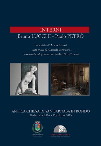 Bruno Lucchi, Paolo Petrò. Interni. Ediz. illustrata - Gabriele Lorenzoni, Mario Zanetti - Libro Lubrina Bramani Editore 2014, Arte moderna e contemporanea | Libraccio.it