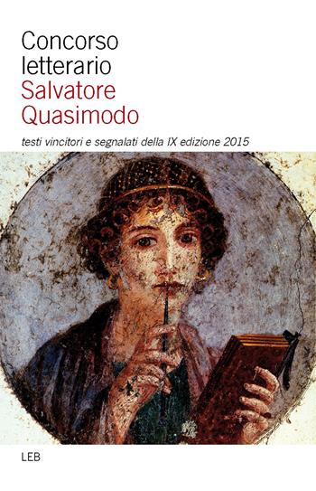 Concorso letterario Salvatore Quasimodo. Testi vincitori e segnalati della 9° edizione  - Libro Lubrina Bramani Editore 2015, Varia | Libraccio.it