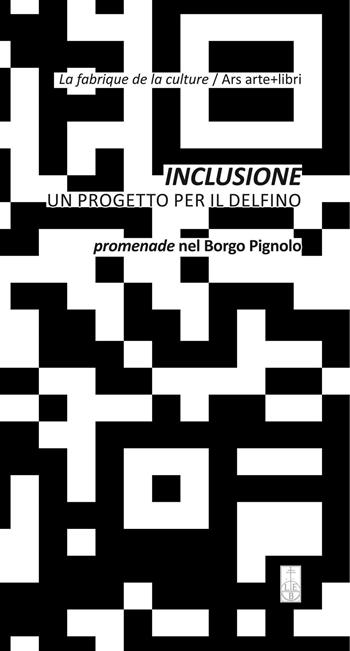 Inclusione. Un progetto per il delfino-Inclusion. Un projet pour le dauphin. Ediz. bilingue - Manuela Manzini, Luciano Passoni - Libro Lubrina Bramani Editore 2015 | Libraccio.it