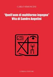 Quell'uom di multiforme ingegno. Vita di Sandro Angelini