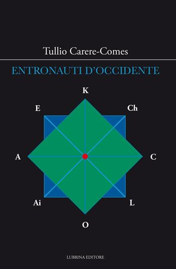 Entronauti d'Occidente - Tullio Carere-Comes - Libro Lubrina Bramani Editore 2015, Cura di sé | Libraccio.it