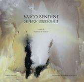 Vasco Bendini. Opere (2000-2013). Catalogo della mostra (Roma, 30 maggio-1 ottobre 2016). Ediz. illustrata