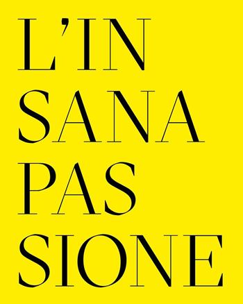L' insana passione. Il Fondo Paolo Moretti per la satira politica. Ediz. multilingue - Paolo Moretti - Libro Lubrina Bramani Editore 2016 | Libraccio.it