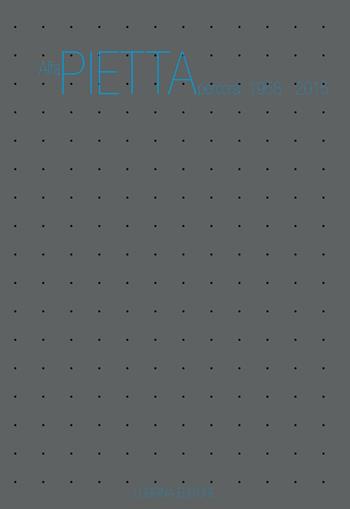 Alfa Pietta. Percorsi: 1958-2015. Catalogo della mostra (Trescore Balneario, 5 marzo-1 aprile 2016). Ediz. illustrata - Maurizio Bonfanti, Mario Rondi, Stefania Burnelli - Libro Lubrina Bramani Editore 2016, Arte moderna e contemporanea | Libraccio.it