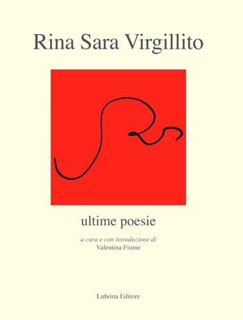 Ultime poesie - Rina S. Virgillito - Libro Lubrina Bramani Editore 2016, Varia | Libraccio.it