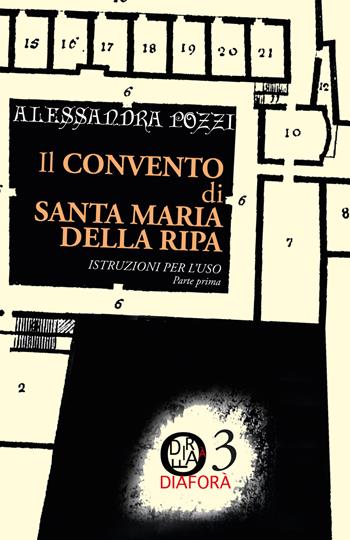 Il convento di Santa Maria della Ripa. Istruzioni per l'uso. Vol. 1 - Alessandra Pozzi - Libro Lubrina Bramani Editore 2018, Studi e culture locali | Libraccio.it