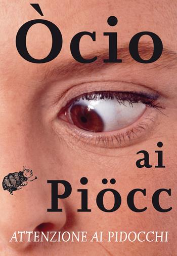 Òcio ai piöcc. Attenzione ai pidocchi - Gisella Laterza - Libro Lubrina Bramani Editore 2019, Varia | Libraccio.it