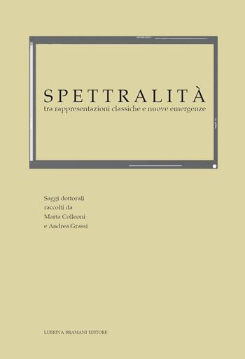 Spettralità, tra rappresentazioni classiche e nuove emergenze  - Libro Lubrina Bramani Editore 2019, Varia | Libraccio.it