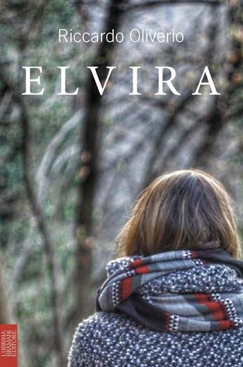 Elvira - Riccardo Oliverio - Libro Lubrina Bramani Editore 2020, Varia | Libraccio.it