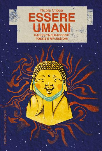 Essere umani. Diario di sopravvivenza poetica ai tempi del coronavirus - Nicola Crippa - Libro Lubrina Bramani Editore 2021, Varia | Libraccio.it