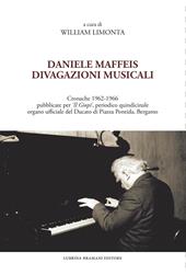 Daniele Maffeis. Divagazioni musicali. Cronache 1962-1966 pubblicate per «Il Giopì», periodico quindicinale organo ufficiale del Ducato di Piazza Pontida, Bergamo