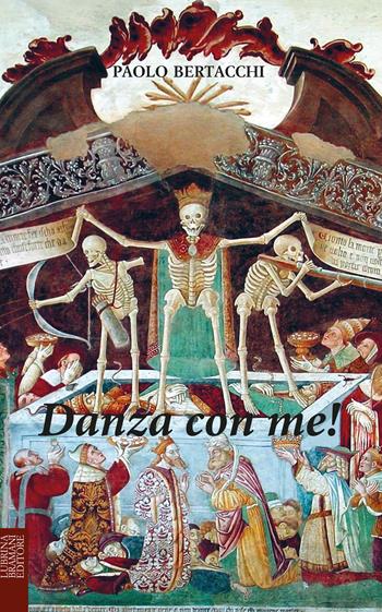 Danza con me! Il tempo corre... il sangue scorre - Paolo Bertacchi - Libro Lubrina Bramani Editore 2023 | Libraccio.it