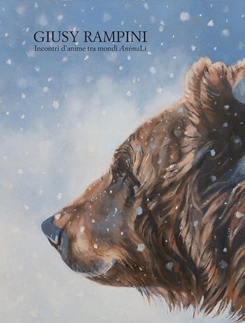 Giusy Rampini. Incontri d'anime tra mondi AnimaLi. Ediz. illustrata - Elisabetta Sgarbi, Vittorio Sgarbi, Silvia Luscia - Libro Lubrina Bramani Editore 2023, Arte moderna e contemporanea | Libraccio.it