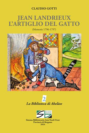 Jean Landrieux. L'artiglio del gatto (Memorie 1796 -1797) - Claudio Gotti - Libro Lubrina Bramani Editore 2024, La Biblioteca di Abelàse | Libraccio.it