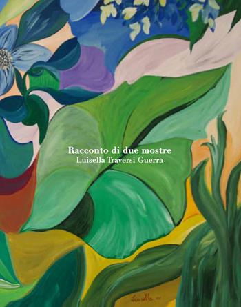 Luisella Traversi Guerra. Racconto di due mostre. Ediz. multilingue - Mauro Ceruti, Laura Curino, Miriam Mirolla - Libro Lubrina Bramani Editore 2024 | Libraccio.it