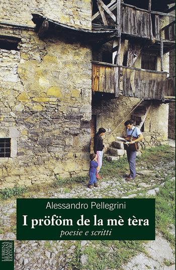 I pröföm de la mè tèra. Poesie e scritti - Alessandro Pellegrini - Libro Lubrina Bramani Editore 2025 | Libraccio.it