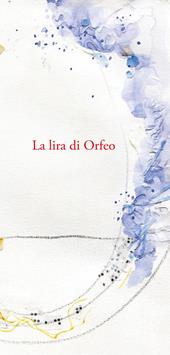 La lira di Orfeo. Omaggio a Rainer Maria Rilke nei 150 anni dalla nascita. Nuova ediz.