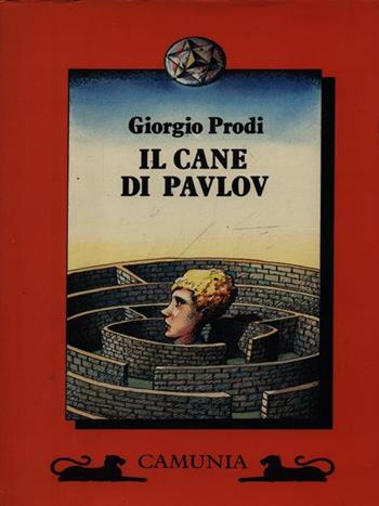 Il cane di Pavlov - Giorgio Prodi - Libro Camunia 1987, Fantasia e memoria | Libraccio.it