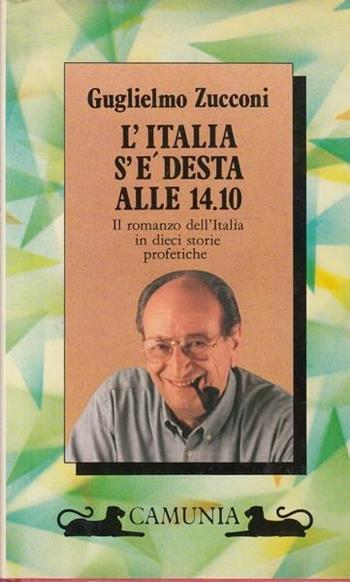 L' Italia s'è desta alle 14. 10 - Guglielmo Zucconi - Libro Camunia 1989, Ironia e satira | Libraccio.it