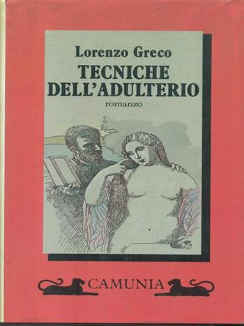 Tecniche dell'adulterio - Lorenzo Greco - Libro Camunia 1991, Fantasia e memoria | Libraccio.it