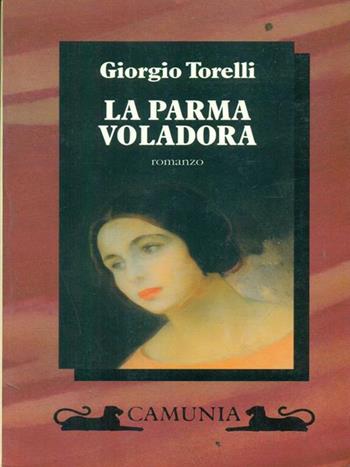 La parma voladora - Giorgio Torelli - Libro Camunia 1996, Fantasia e memoria | Libraccio.it