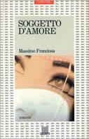 Soggetto d'amore - Massimo Franciosa - Libro Giunti Editore 1997, Fantasia & memoria | Libraccio.it