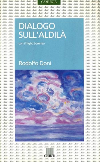 Dialogo sull'aldilà con il figlio Lorenzo - Rodolfo Doni - Libro Giunti Editore 1997, Rotocalco | Libraccio.it