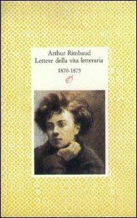 Lettere della vita letteraria - Arthur Rimbaud - Libro Archinto 1991, Lettere | Libraccio.it