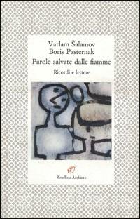 Parole salvate dalle fiamme. Ricordi e lettere - Boris Pasternak, Varlam Salamov - Libro Archinto 1993, Lettere | Libraccio.it