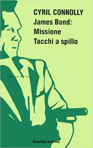 James Bond: missione tacchi a spillo - Cyril Connolly - Libro Archinto 1993, Narrativa | Libraccio.it