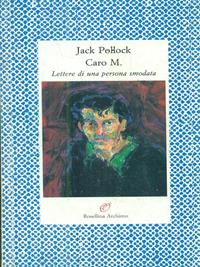 Caro M. Lettere di una persona smodata - Jack Pollock - Libro Archinto 1994, Lettere | Libraccio.it