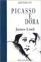 Picasso e Dora. Ricordi privati - James Lord - Libro Archinto 1994, Biografie & ritratti | Libraccio.it