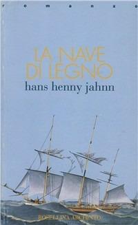La nave di legno - Hans H. Jahnn - Libro Archinto 1994, Narrativa | Libraccio.it