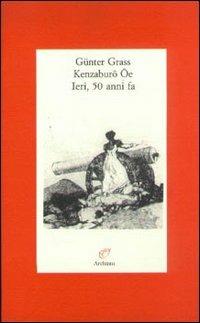 Ieri, 50 anni fa - Günter Grass, Kenzaburo Oe - Libro Archinto 1997, Lettere | Libraccio.it